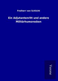 Produktbild: Ein Adjutantenritt und andere Milit&auml;rhumoresken