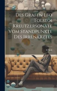 Produktbild: Des Grafen Leo Tolstoi Kreutzersonate Vom Standpunkte Des Irrenarztes