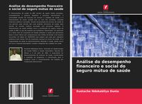 Produktbild: An&aacute;lise do desempenho financeiro e social do seguro m&uacute;tuo de sa&uacute;de