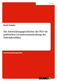 Produktbild: Die Entwicklungsgeschichte der PLO im politischen Gesamtzusammenhang des Nahostkonflikts
