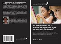 Produktbild: La adquisici&oacute;n de la ciudadan&iacute;a por los hijos de los no ciudadanos