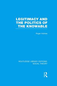 Produktbild: Legitimacy and the Politics of the Knowable (RLE Social Theory)