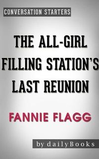 Produktbild: The All-Girl Filling Station's Last Reunion: A Novel by Fannie Flagg | Conversation Starters