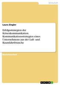 Produktbild: Erfolgsstrategien der Krisenkommunikation. Kommunikationsstrategien eines Unternehmens aus der Luft- und Raumfahrtbranche