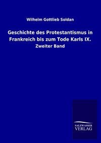 Produktbild: Geschichte des Protestantismus in Frankreich bis zum Tode Karls IX.