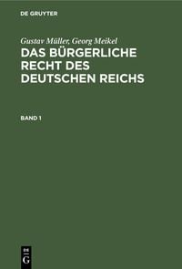 Produktbild: Gustav M&uuml;ller; Georg Meikel: Das B&uuml;rgerliche Recht des Deutschen Reichs. Band 1