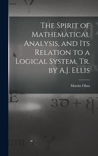 Produktbild: The Spirit of Mathematical Analysis, and Its Relation to a Logical System, Tr. by A.J. Ellis