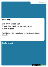Produktbild: Die erste Phase der Unabh&auml;ngigkeitsbewegungen in Neu-Granada