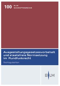 Produktbild: Ausgestaltungsgesetzesvorbehalt und staatsfreie Normsetzung im Rundfunkrecht