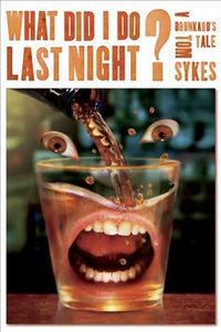 Produktbild: What Did I Do Last Night?: A Drunkard's Tale
