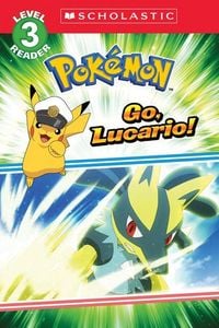 Produktbild: Go, Lucario! (Pok&eacute;mon: Scholastic Reader, Level 3)