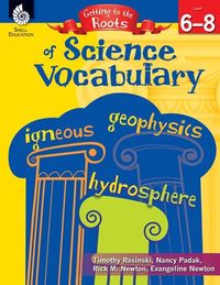 Produktbild: Getting to the Roots of Science Vocabulary Levels 6-8