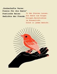 Produktbild: &bdquo;Zauberhafte Verse: Poesie f&uuml;r die Seele&ldquo; Poetische Reise: Gedichte der Freude.
