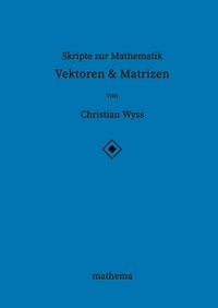 Produktbild: Skripte zur Mathematik - Vektoren & Matrizen