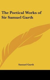 Produktbild: Garth, S: Poetical Works of Sir Samuel Garth