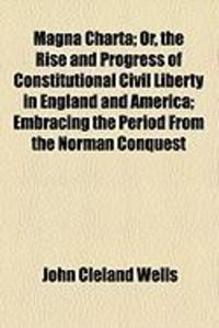 Produktbild: Magna Charta; Or, the Rise and Progress of Constitutional Civil Liberty in England and America; Embracing the Period from the Norman Conquest