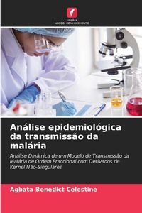 Produktbild: An&aacute;lise epidemiol&oacute;gica da transmiss&atilde;o da mal&aacute;ria