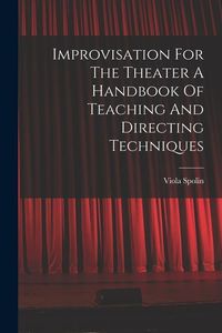 Produktbild: Improvisation For The Theater A Handbook Of Teaching And Directing Techniques