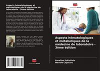 Produktbild: Aspects h&eacute;matologiques et m&eacute;taboliques de la m&eacute;decine de laboratoire - 3&egrave;me &eacute;dition