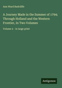 Produktbild: A Journey Made in the Summer of 1794; Through Holland and the Western Frontier, In Two Volumes
