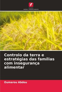 Produktbild: Controlo da terra e estrat&eacute;gias das fam&iacute;lias com inseguran&ccedil;a alimentar