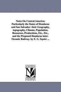 Produktbild: Notes on Central America; Particularly the States of Honduras and San Salvador