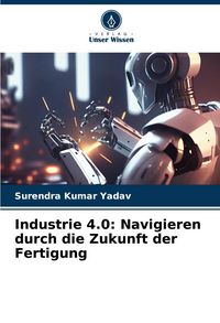 Produktbild: Industrie 4.0: Navigieren durch die Zukunft der Fertigung