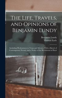 Produktbild: The Life, Travels, and Opinions of Benjamin Lundy