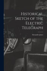 Produktbild: Historical Sketch of the Electric Telegraph
