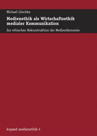 Produktbild: Medienethik als Wirtschaftsethik medialer Kommunikation