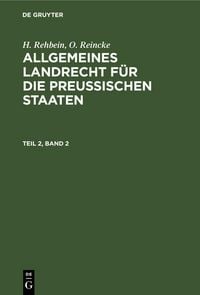 Produktbild: H. Rehbein; O. Reincke: Allgemeines Landrecht f&uuml;r die Preu&szlig;ischen Staaten. Teil 2, Band 2