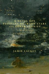 Produktbild: A Metal Box Floating Between Stars and Other Stories