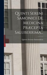 Produktbild: Quinti Sereni Samonici De Medicina Pr&aelig;cepta Saluberrima...