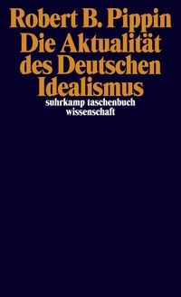 Produktbild: Die Aktualit&auml;t des Deutschen Idealismus