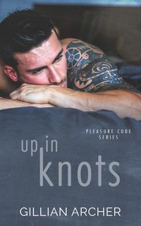 Produktbild: Up In Knots (Pleasure Code, #2)