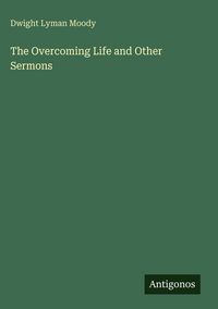 Produktbild: The Overcoming Life and Other Sermons