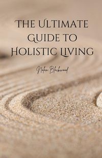 Produktbild: The Ultimate Guide to Holistic Living