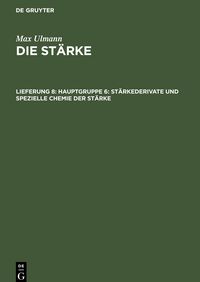 Produktbild: Hauptgruppe 6: St&auml;rkederivate und spezielle Chemie der St&auml;rke