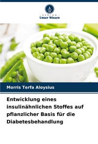 Produktbild: Entwicklung eines insulin&auml;hnlichen Stoffes auf pflanzlicher Basis f&uuml;r die Diabetesbehandlung