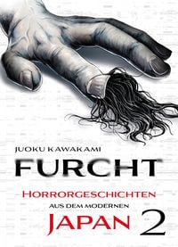 Produktbild: Furcht: Horrorgeschichten aus dem moderenen Japan, Band 2