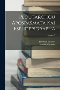 Produktbild: Ploutarchou Apospasmata Kai Pseudepigrapha; Volume 5