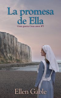 Produktbild: La promesa de Ella (Gran guerra Gran amor, #3)
