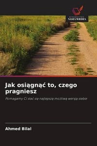 Produktbild: Jak osi&iquest;gn&iquest;&iquest; to, czego pragniesz