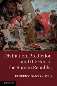 Produktbild: Divination, Prediction and the End of the Roman Republic