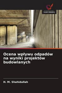 Produktbild: Ocena wp&iquest;ywu odpad&oacute;w na wyniki projekt&oacute;w budowlanych