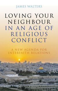 Produktbild: Loving Your Neighbour in an Age of Religious Conflict