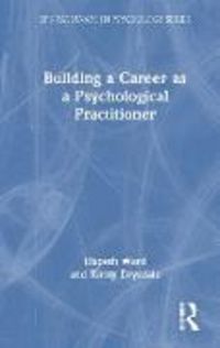Produktbild: Ward, E: Building a Career as a Psychological Practitioner