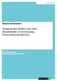 Produktbild: Fachgerechtes Reiben mit einer Handreibahle (Unterweisung Feinwerkmechaniker/in)
