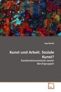 Produktbild: Brandt, I: Kunst und Arbeit. Soziale Kunst?