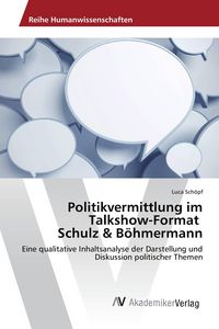 Produktbild: Politikvermittlung im Talkshow-Format Schulz & B&ouml;hmermann